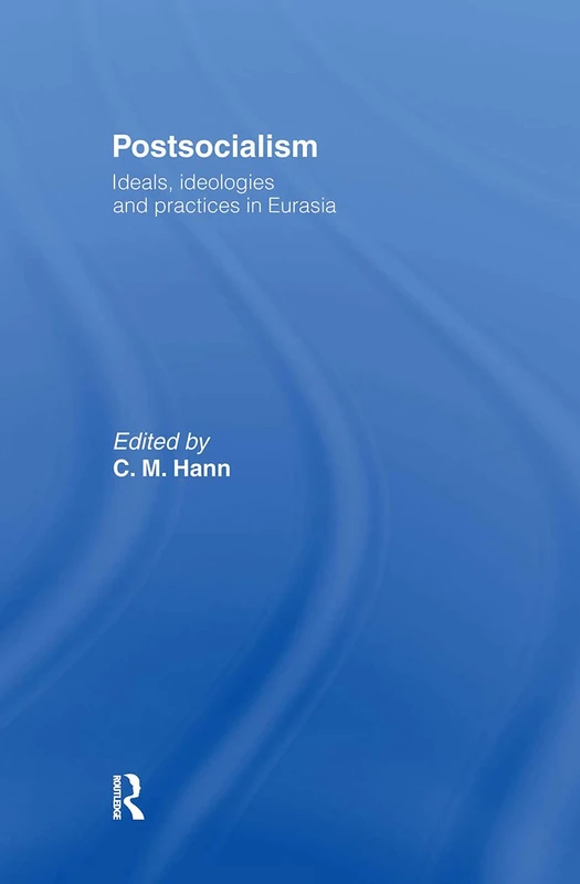 Postsocialism: Ideals, Ideologies and Practices - Routledge