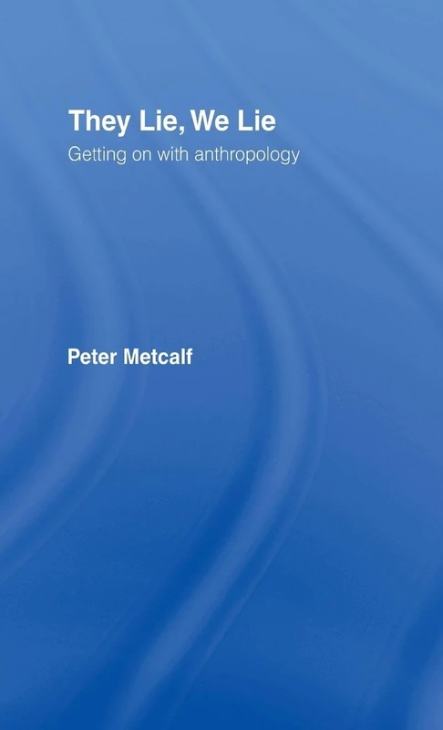 They Lie, We Lie: Getting on with Anthropology