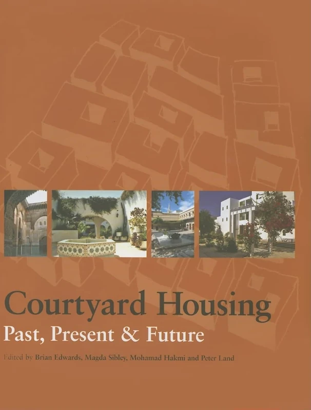 Taylor & Francis - Courtyard Housing: Past, Present and Future