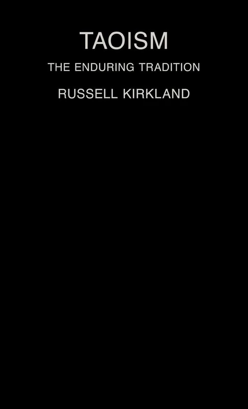 Routledge Taoism: The Enduring Tradition - Russell Kirkland