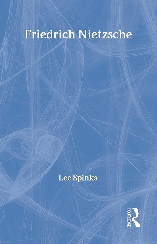 Friedrich Nietzsche (Routledge Critical Thinkers)