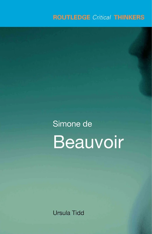 Simone de Beauvoir (Routledge Critical Thinkers)