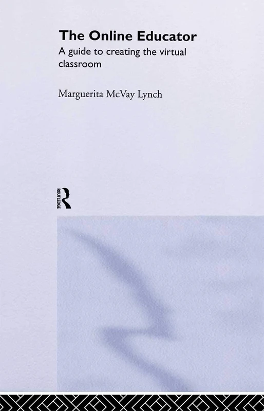 The Online Educator: A Guide to Creating the Virtual Classroom (Routledgefalmer (Paperback))