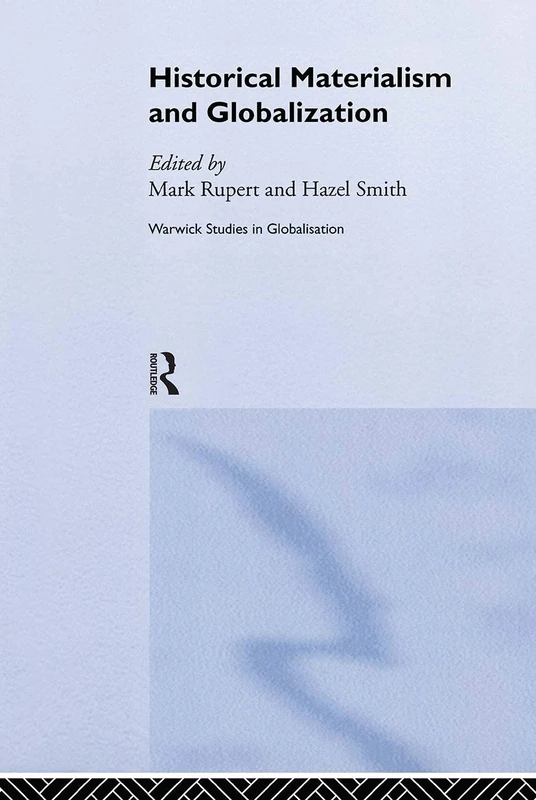 Routledge Historical Materialism and Globalisation Essays