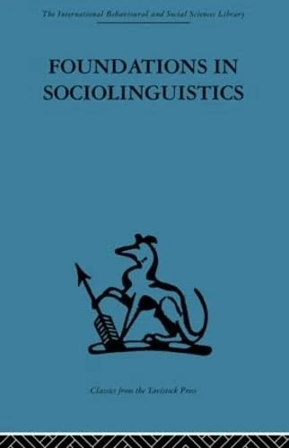 Foundations in Sociolinguistics: An ethnographic approach (International Behavioural and Social Sciences Classics from the Tavistock Press, 6)
