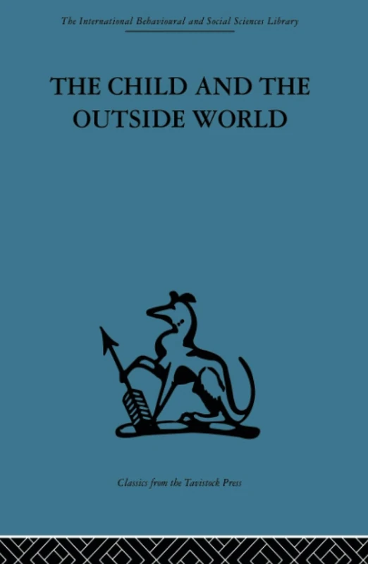 The Child and the Outside World: Studies in developing relationships