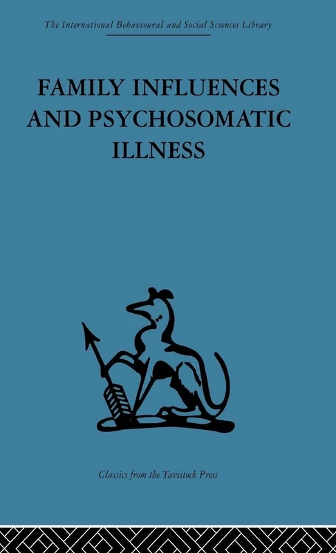 Family Influences and Psychosomatic Illness: An inquiry into the social and psychological background of duodenal ulcer