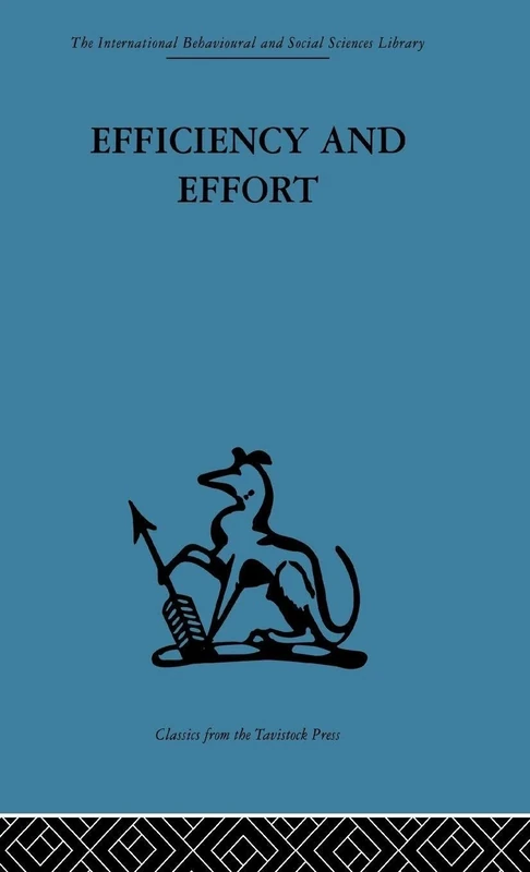 Efficiency and Effort: An analysis of industrial administration (International Behavioural and Social Sciences Library)