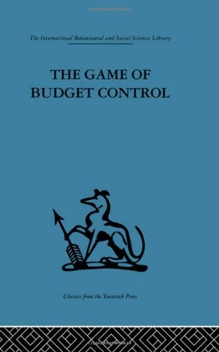 The Game of Budget Control (International Behavioural and Social Sciences, Classics from the Tavistock Press)