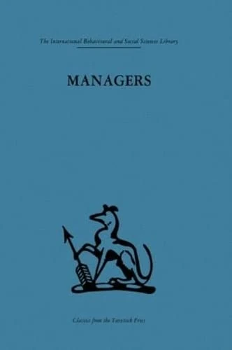 Managers: Personality & performance: Volume 57 (International Behavioural and Social Sciences, Classics from the Tavistock Press)