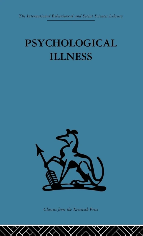 Psychological Illness: A community study (International Behavioural and Social Sciences, Classics from the Tavistock Press)