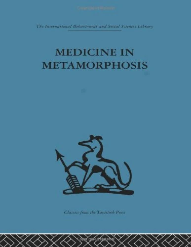 Medicine in Metamorphosis: Speech, presence and integration (International Behavioural and Social Sciences, Classics from the Tavistock Press)