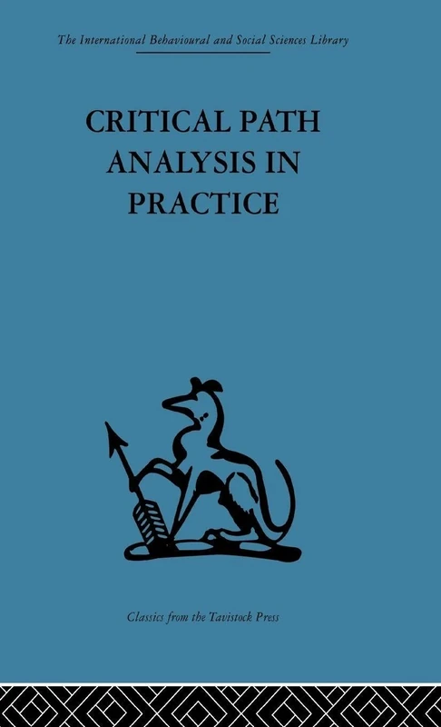 Critical Path Analysis in Practice: Collected papers on project control (International Behavioural and Social Sciences Library)