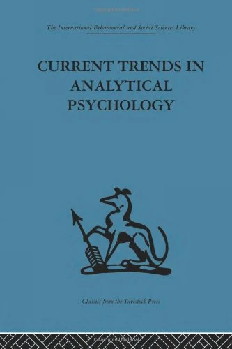 Current Trends in Analytical Psychology: Proceedings of the first international congress for analytical psychology (International Behavioural and Social Sciences, Classics from the Tavistock Press)