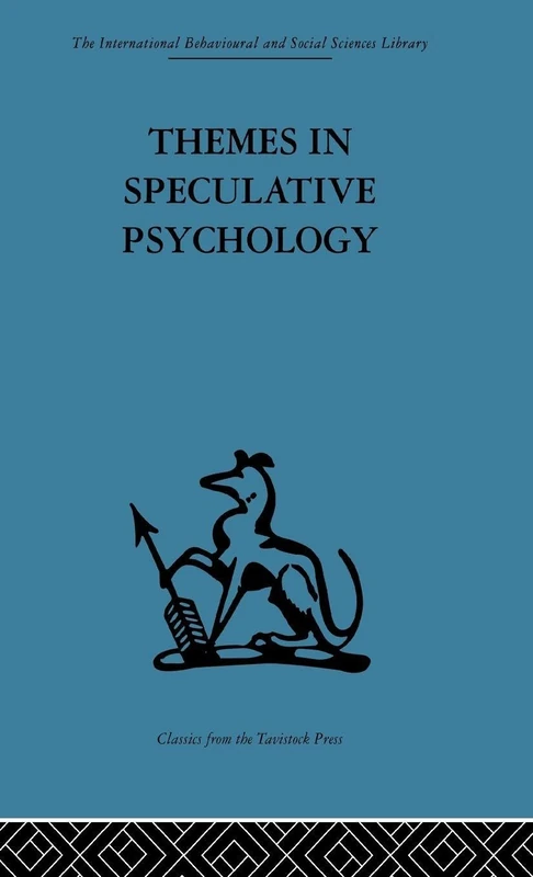Themes in Speculative Psychology (International Behavioural and Social Sciences, Classics from the Tavistock Press, 90)