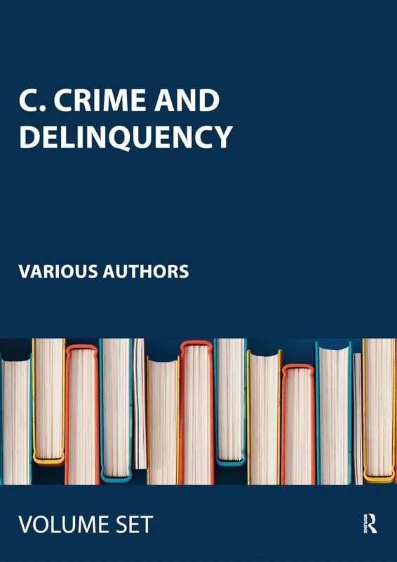 C. Crime and Delinquency (International Behavioural & Social Sciences Library: Classic)
