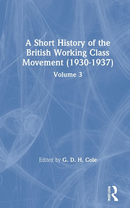 A Short History of the British Working Class Movement (1937): Volume 3