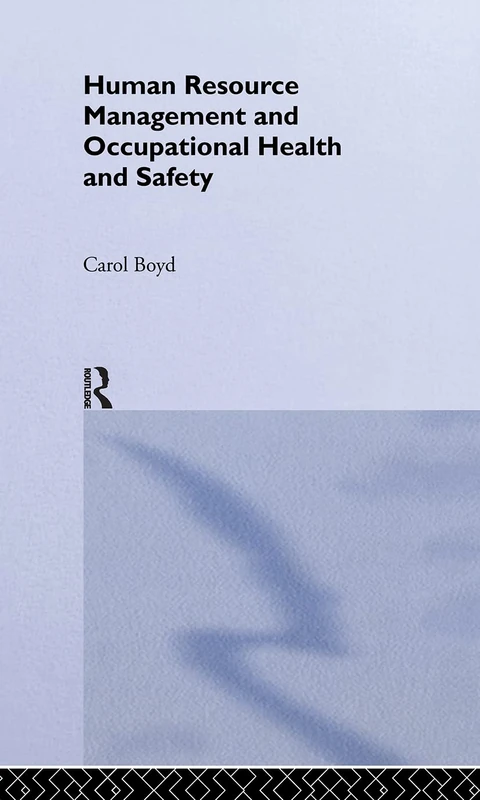 Human Resource Management and Occupational Health and Safety: 26 (Routledge Advances in Management and Business Studies)