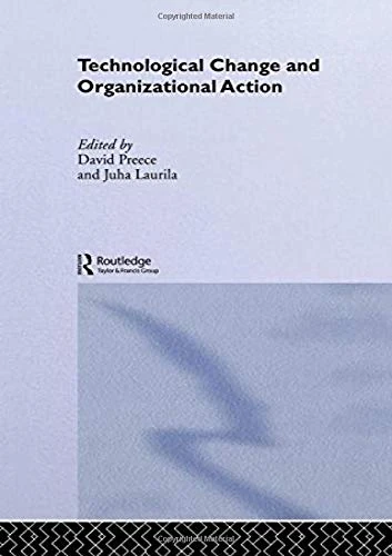 Technological Change and Organizational Action (Routledge Studies in Technology, Work and Organizations)