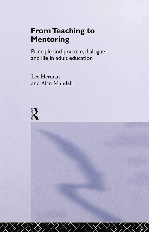 From Teaching to Mentoring: Principles and Practice, Dialogue and Life in Adult Education