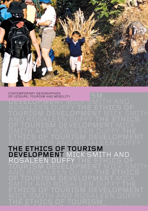The Ethics of Tourism Development (Contemporary Geographies of Leisure, Tourism and Mobility)