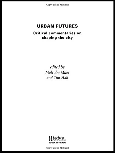 Routledge Urban Futures: Critical Commentaries on Shaping Cities