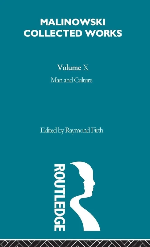 Man and Culture: An Evaluation of the Work of Malinowski [1957]: 10