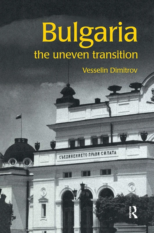 Bulgaria: The Uneven Transition (Postcommunist States and Nations)