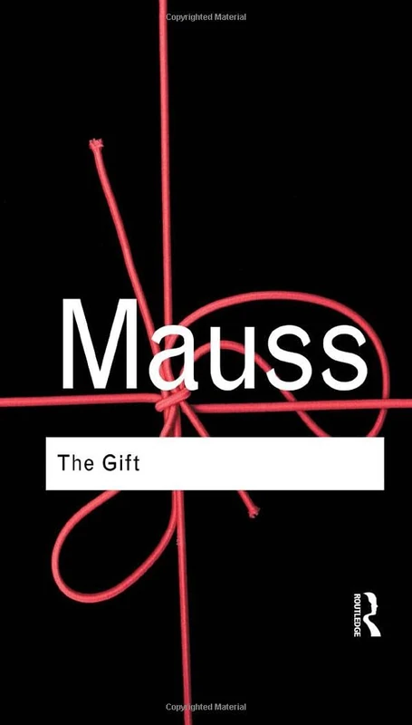 The Gift: The Form and Reason for Exchange in Archaic Societies (Routledge Classics)