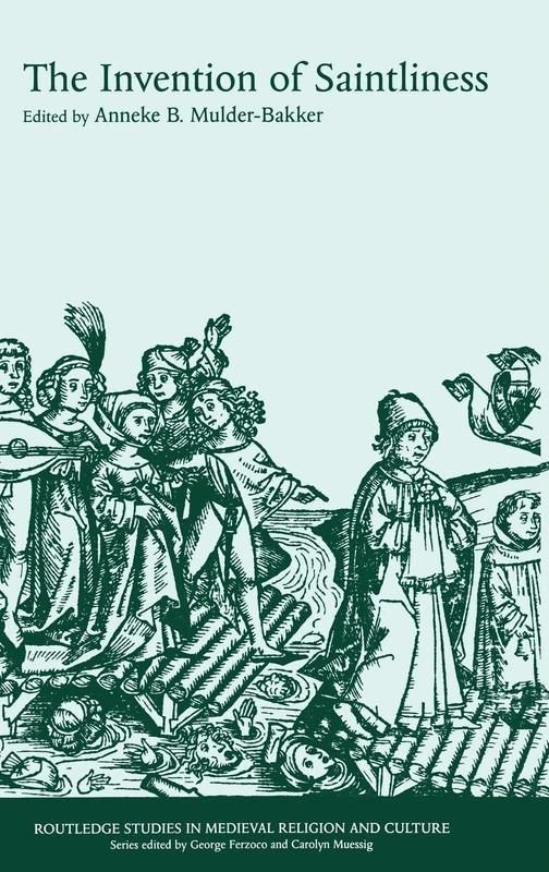 The Invention of Saintliness: 2 (Routledge Studies in Medieval Religion and Culture)