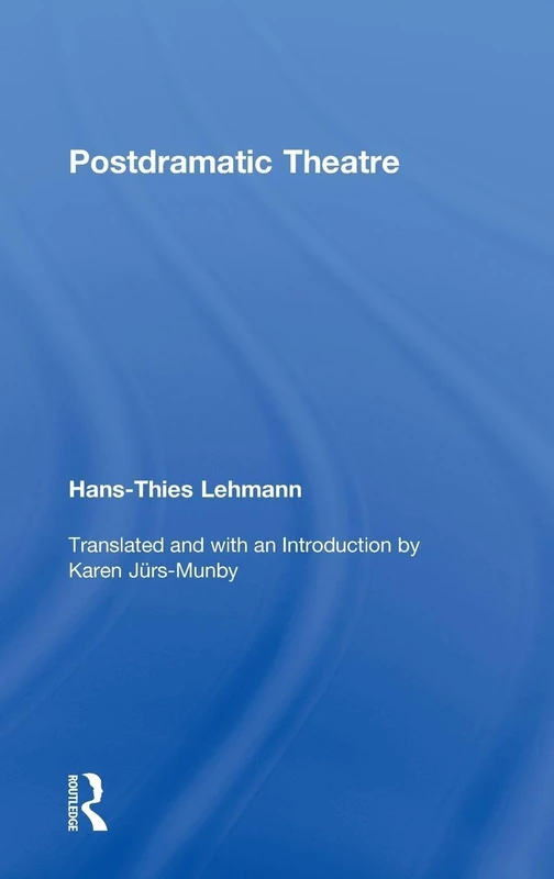 Routledge Postdramatic Theatre - Hans-Thies Lehmann Study