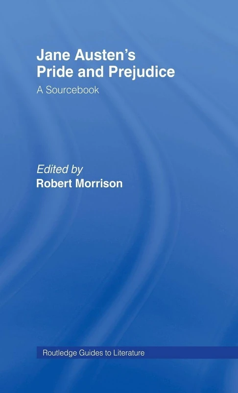 Jane Austen's Pride and Prejudice: A Routledge Study Guide and Sourcebook (Routledge Guides to Literature)