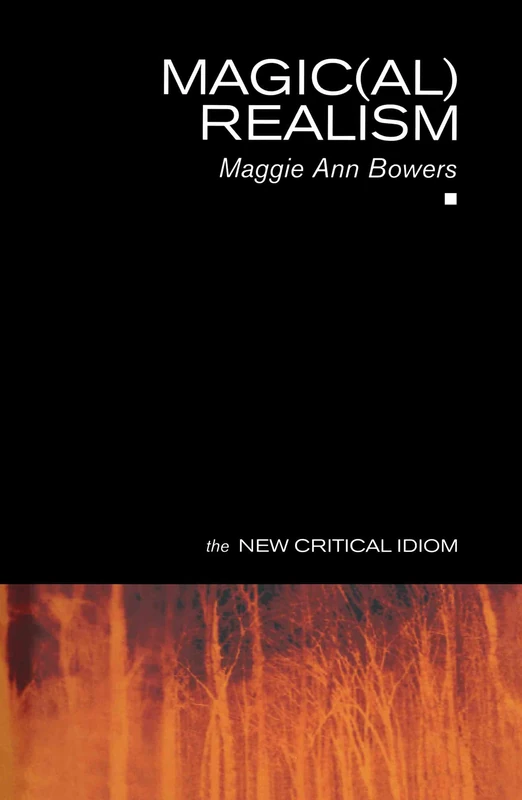 Magic(al) Realism (The New Critical Idiom)