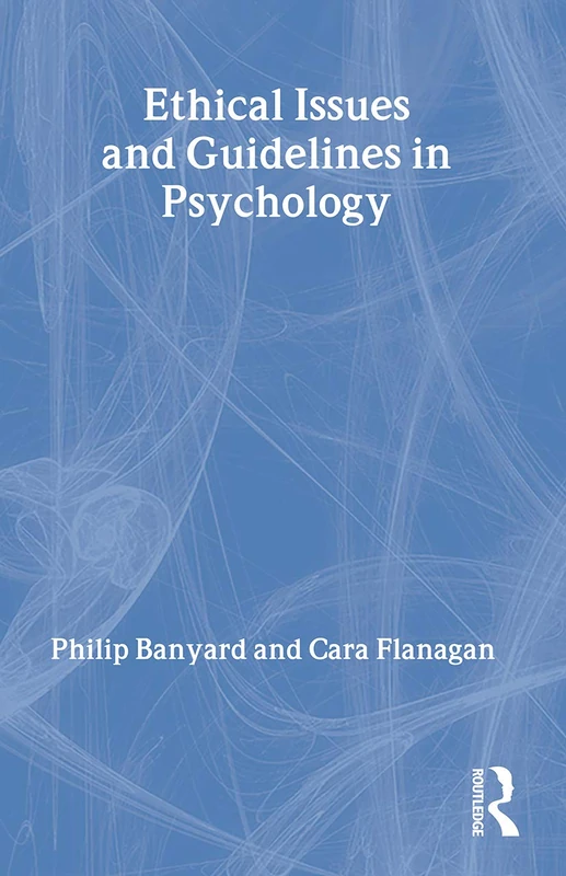 Ethical Issues and Guidelines in Psychology (Routledge Modular Psychology)