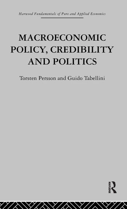 Macroeconomic Policy, Credibility and Politics: 2 (Fundamentals of Pure and Applied Economics)