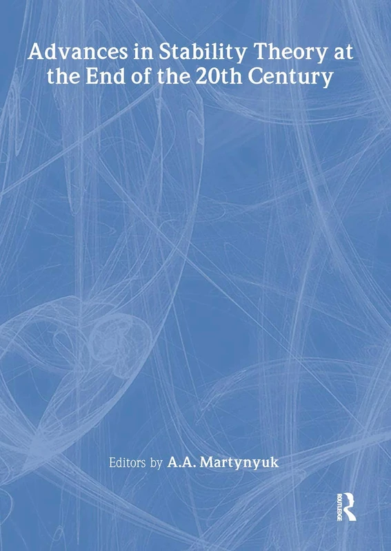 Advances in Stability Theory at the End of the 20th Century (Stability and Control: Theory, Methods and Applications)