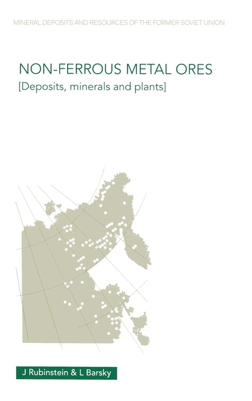 Non-Ferrous Metal Ores: Deposits, Minerals and Plants (Mineral Deposits and Resources of the Former Soviet Union)