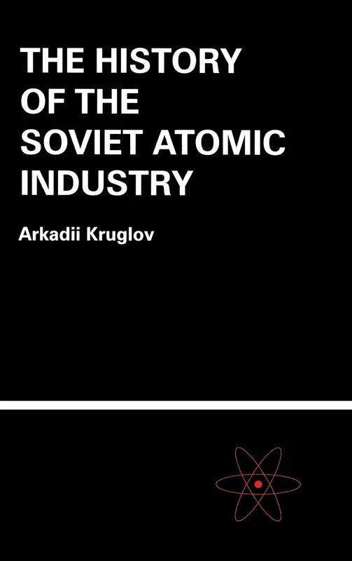 The History of the Soviet Atomic Industry