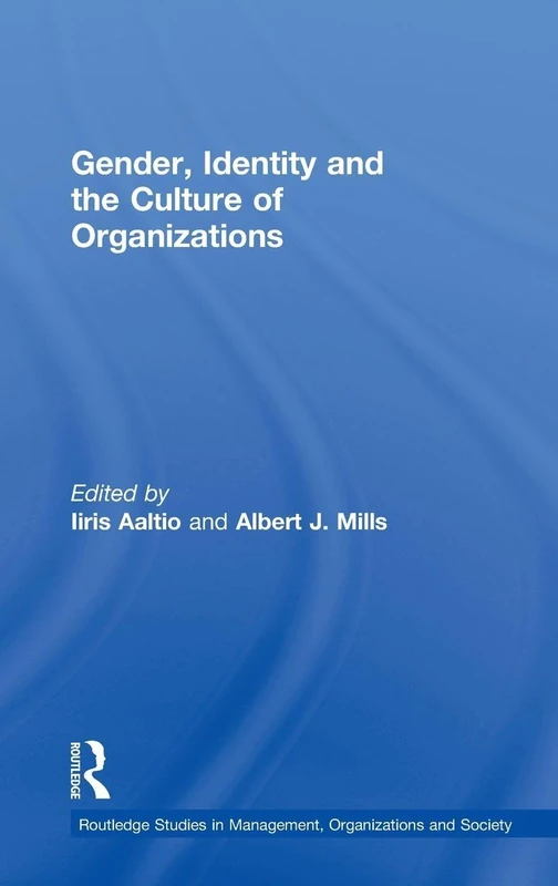Gender, Identity and the Culture of Organizations (Routledge Studies in Management, Organizations and Society)