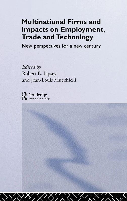 Multinational Firms and Impacts on Employment, Trade and Technology: New Perspectives for a New Century: 10 (Routledge Studies in Global Competition)