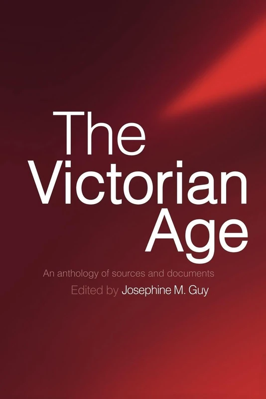 The Victorian Age: An Anthology of Sources and Documents