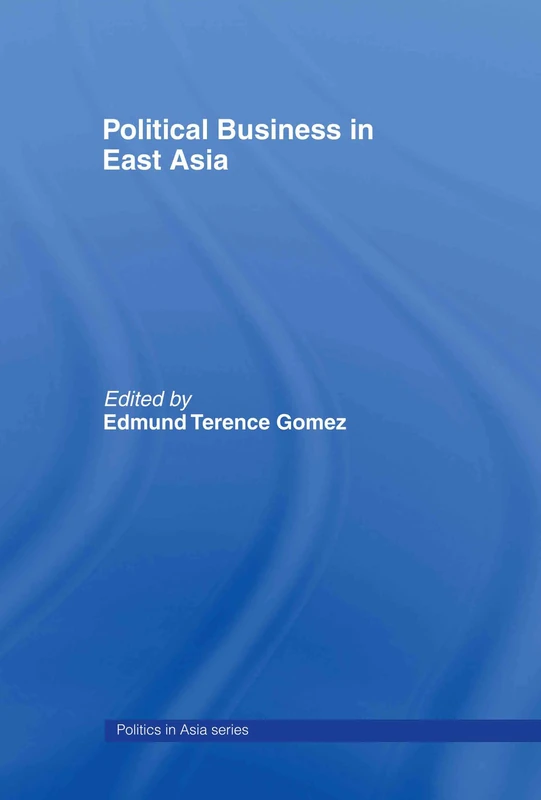 Political Business in East Asia (Politics in Asia)