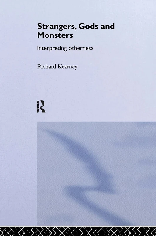 Routledge - Strangers, Gods and Monsters: Interpreting Otherness
