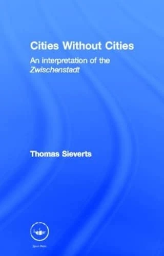 Cities Without Cities: An Interpretation of the Zwischenstadt