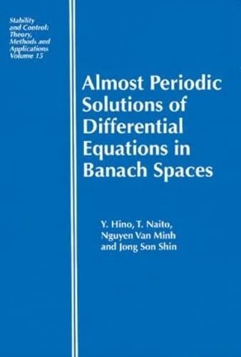 Almost Periodic Solutions of Differential Equations in Banach Spaces (Stability and Control: Theory, Methods and Applications)