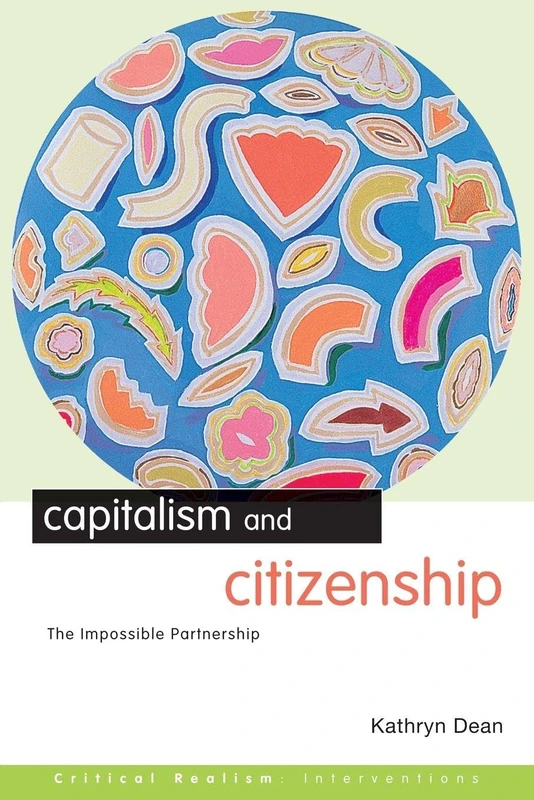 Capitalism and Citizenship: The Impossible Partnership (Critical Realism: Interventions Routledge Critical Realism)