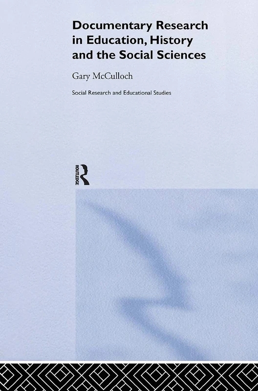 Documentary Research: In Education, History and the Social Sciences: 22 (Social Research and Educational Studies Series)
