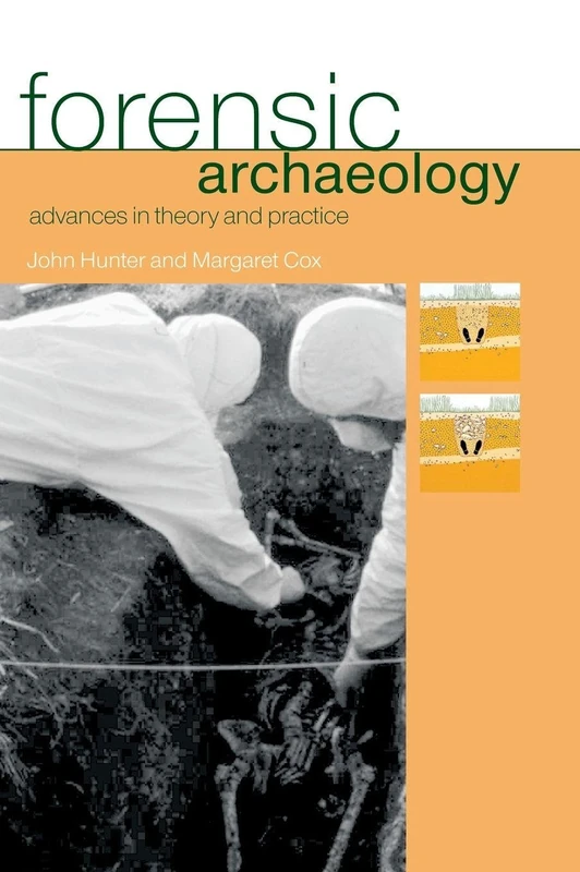 Forensic Archaeology: Advances in Theory and Practice (Forensic Science)