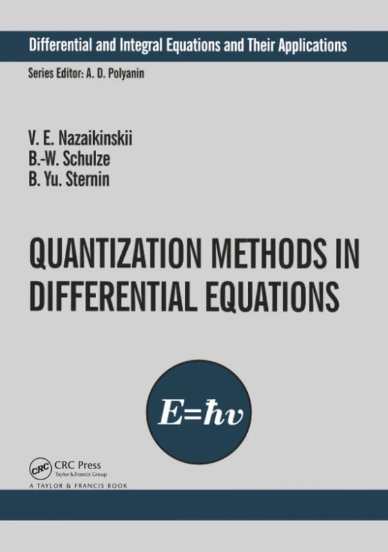 Quantization Methods in the Theory of Differential Equations (Differential and Integral Equations and Their Applications)