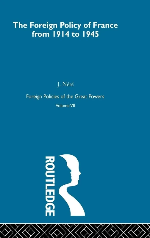 Foreign Pol France 1914-45 V7: The Foreign Policy of France from 1914 to 1915: 07 (Foreign Policies of the Great Powers (Routledge))